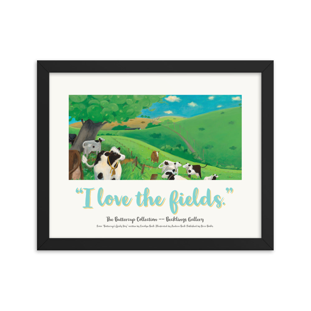 Framed mindfulness poster "I Love the Fields" of a cow munching grass and enjoying her life. Part of the Buttercup Collection" I Love Series, a cow mindfulness series by Andrea Beck