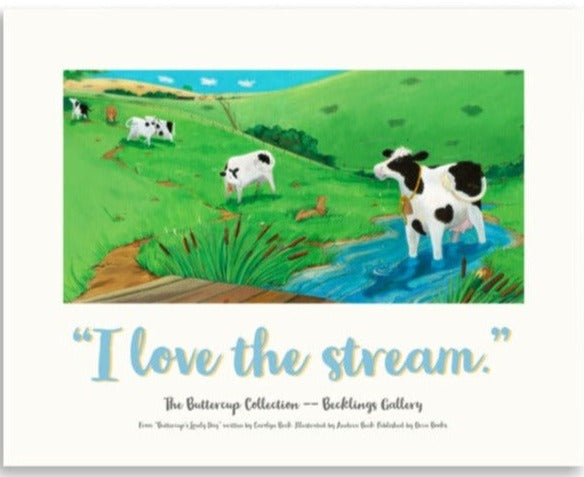 Cow image of mindful Buttercup, a serene and loving Cow, who loves her stream in this calming poster suitable for nursery to adult lovers of picture book art. Part of the "I LOVE" series, from Buttercup's Lovely Day. words by Carolyn Beck. Art by Andrea Beck. Orca Books. 