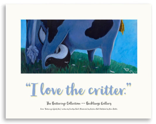 Cow image from Buttercup's Lovely Day. Buttercup is enjoying the dusk when a little skunk comes to visit. From Buttercup's Lovely Day, by Carolyn Beck, art by Andrea Beck. Poster