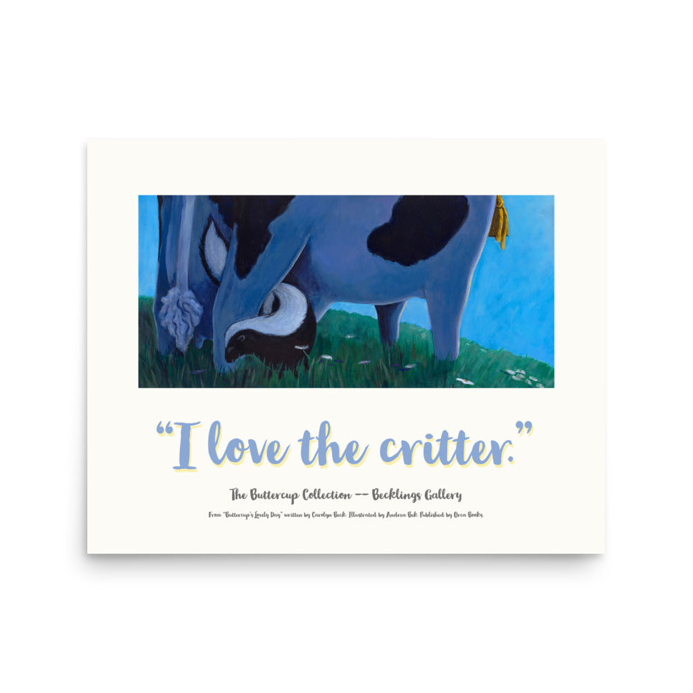 Cow image from Buttercup's Lovely Day. Buttercup is enjoying the dusk when a little skunk comes to visit. From Buttercup's Lovely Day, by Carolyn Beck, art by Andrea Beck. Poster