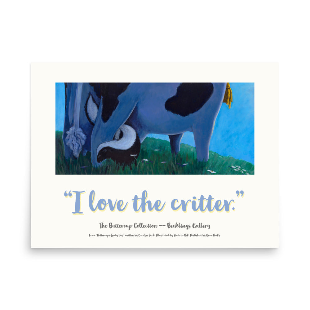 Cow image from Buttercup's Lovely Day. Buttercup is enjoying the dusk when a little skunk comes to visit. From Buttercup's Lovely Day, by Carolyn Beck, art by Andrea Beck. Poster