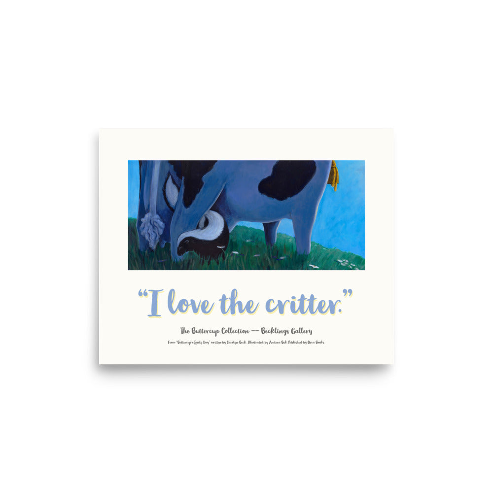 Cow image from Buttercup's Lovely Day. Buttercup is enjoying the dusk when a little skunk comes to visit. From Buttercup's Lovely Day, by Carolyn Beck, art by Andrea Beck. Poster